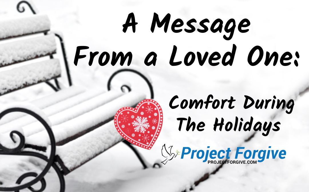 A Message From a Loved One: Comfort During The Holidays